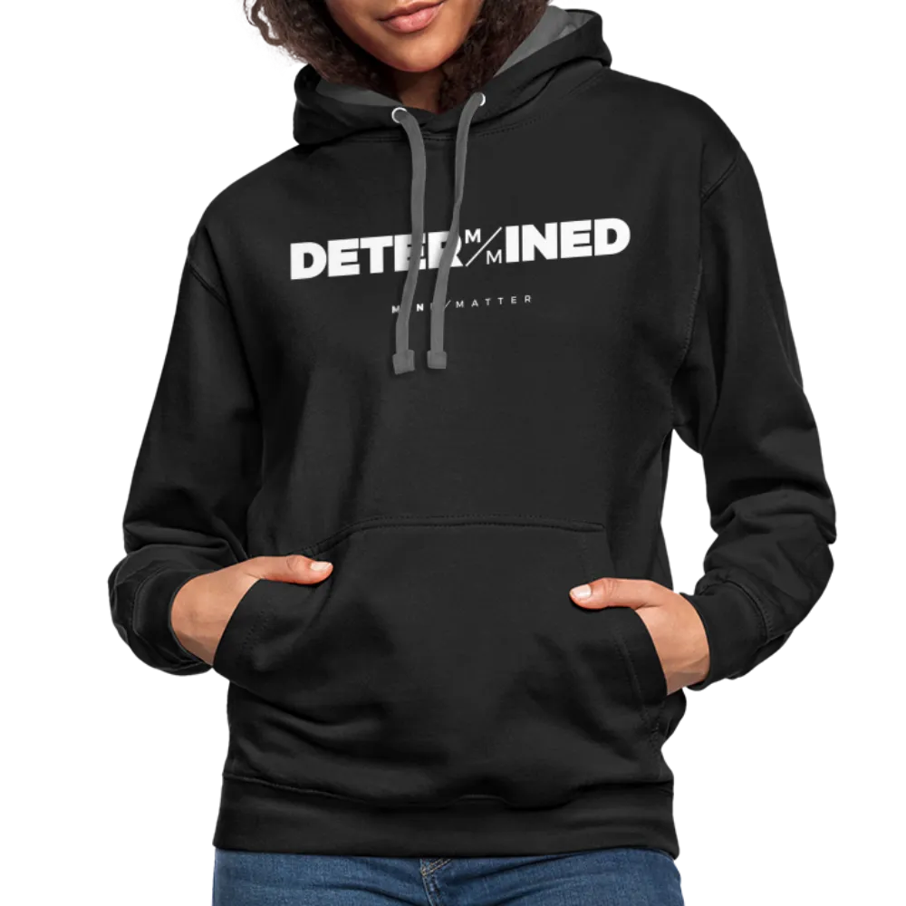 Determined MM- Unisex Contrast Hoodie