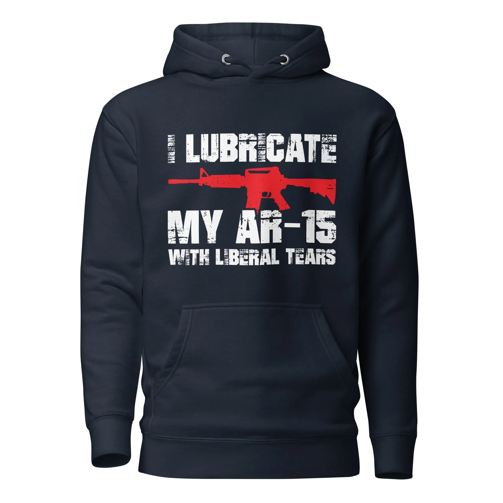 I Lubricate My AR Hoodie