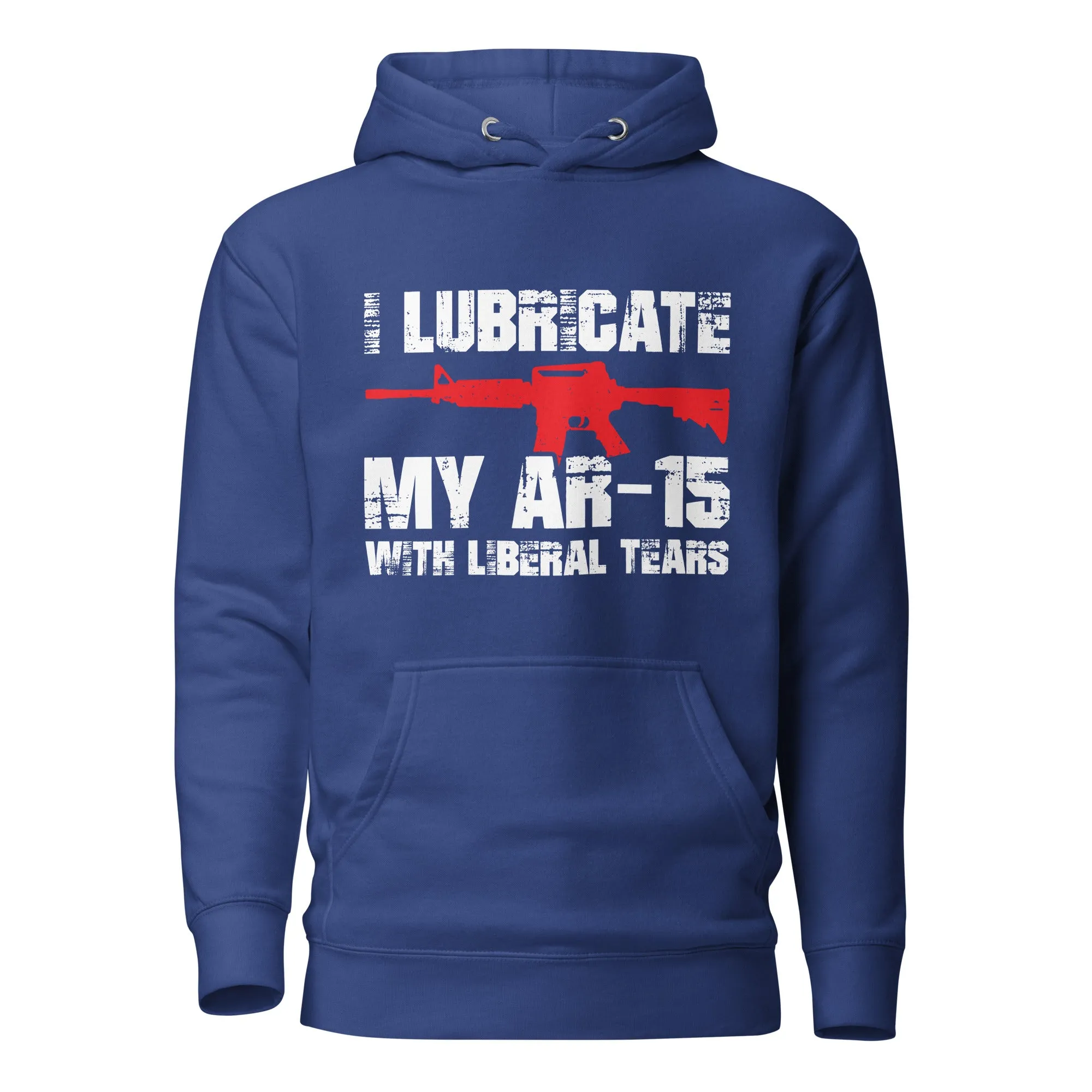 I Lubricate My AR Hoodie