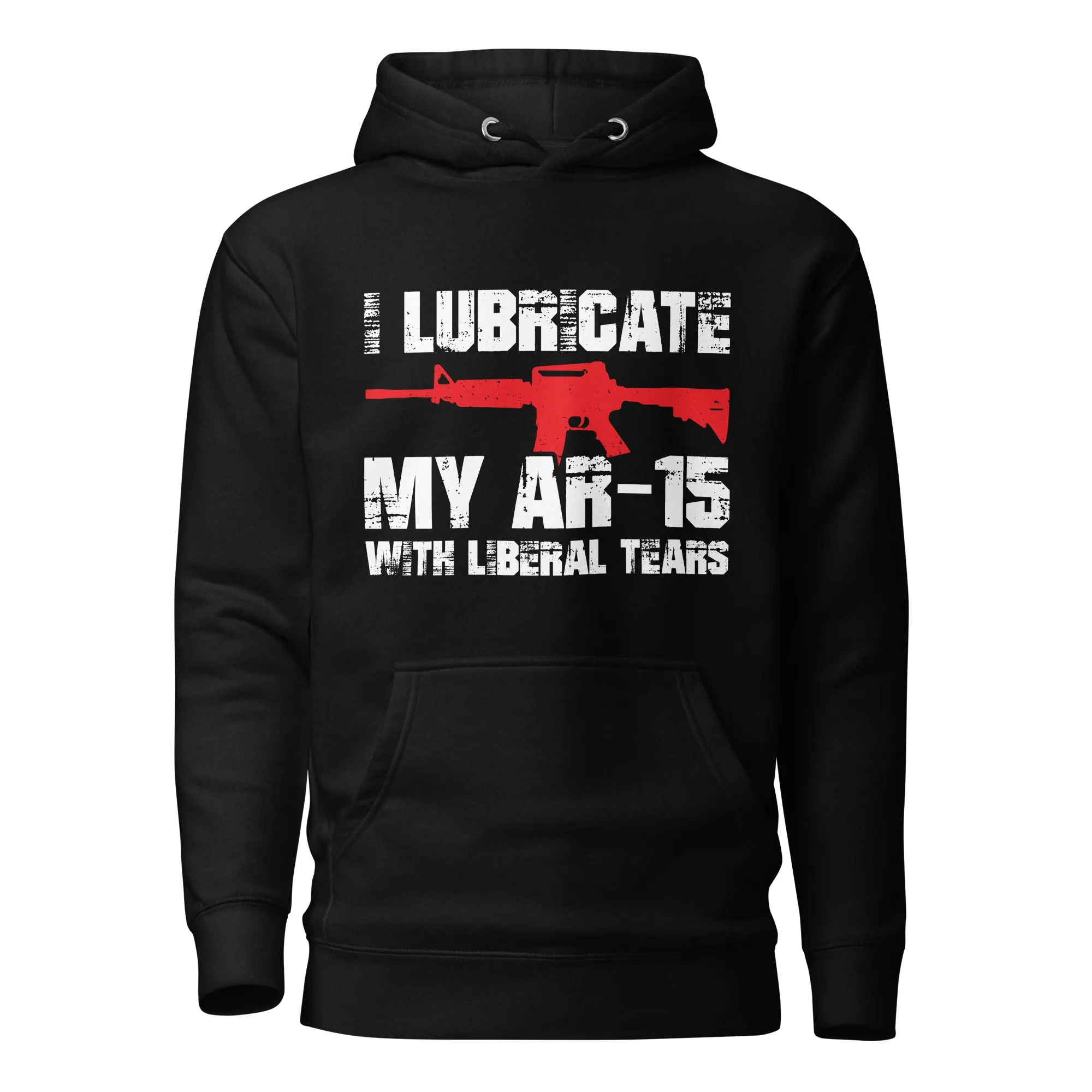 I Lubricate My AR Hoodie