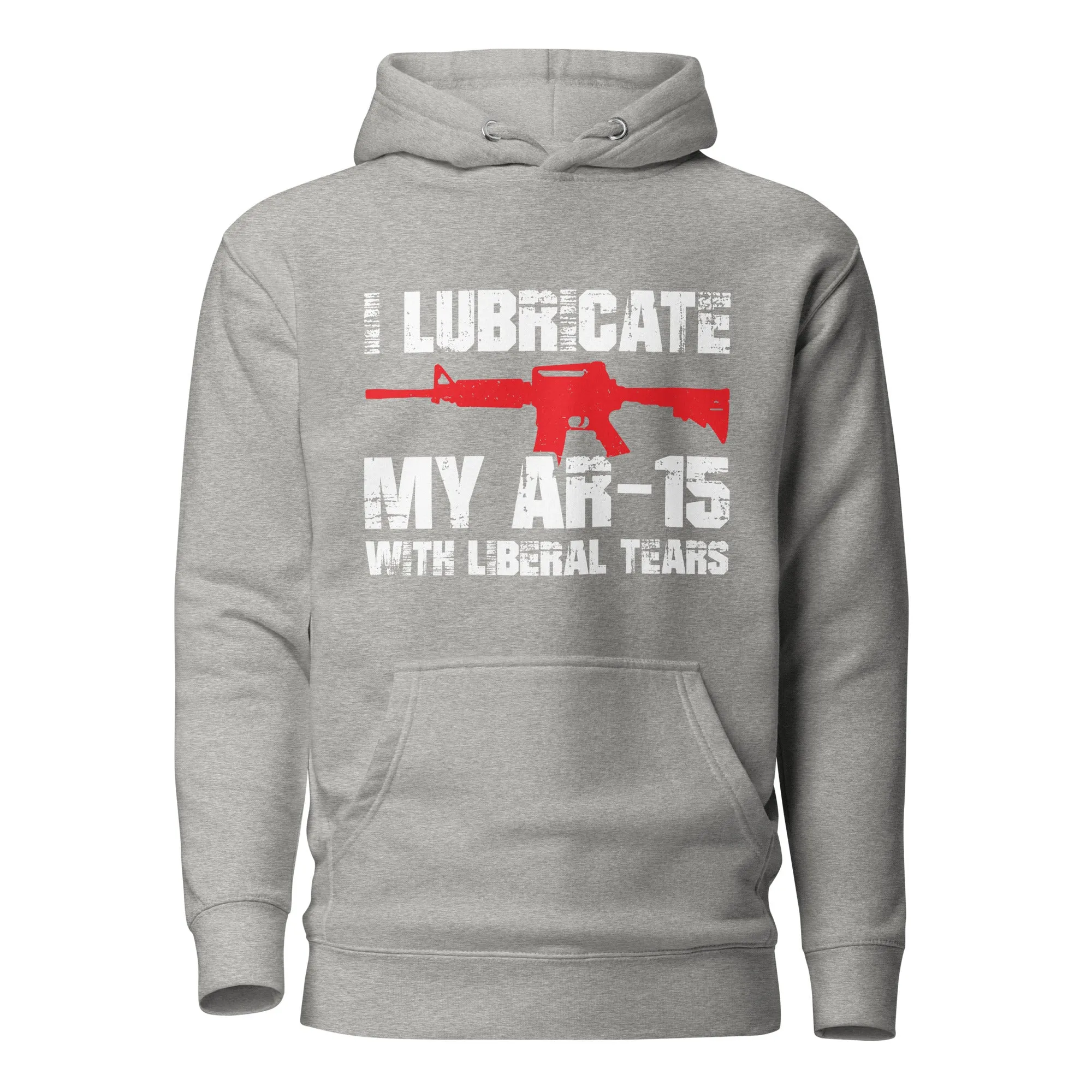 I Lubricate My AR Hoodie