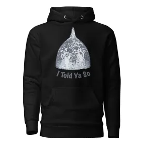 I Told Ya So Hoodie