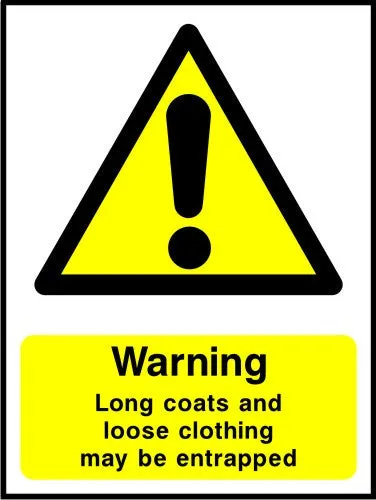 Warning Long coats and loose clothing may be entrapped sign